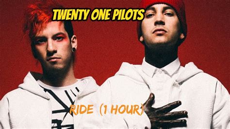 ride by 21 pilots 1 hour